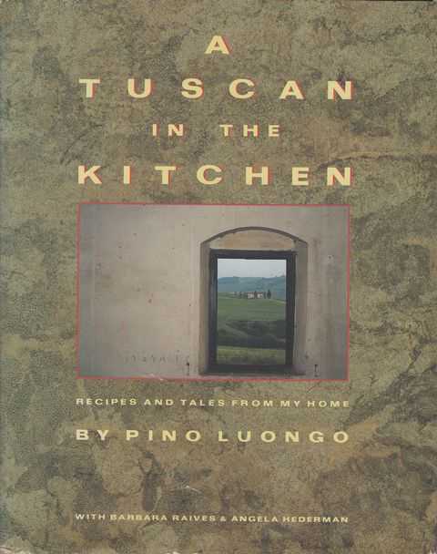 A Tuscan In The Kitchen: Recipes and Tales from My Home