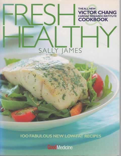 Fresh Healthy: 100 Fabulous New Low-Fat Recipes [The All New Victor Chang Cardiac Research Institute Cookbook