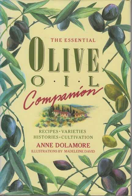 The Essential Olive Oil Companion: Recipes, Varieties, Histories, Cultivation