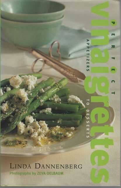 Perfect Vinaigrettes: Appetizers to Desserts