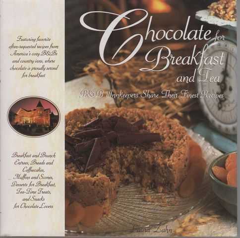 Chocolate Breakfast and Tea: B & B Innkeepers Share their Finest Recipes