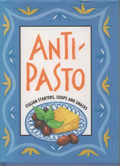 Antipasto: Italian Starters, Soups and Snacks