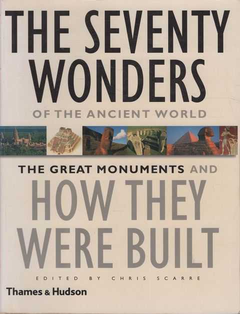 The Seventy Wonders of the Ancient World: The Great Monuments and How They Were Built