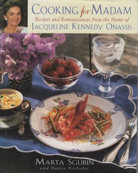Cooking for Madam: Recipes and Reminiscences from the Home of Jacqueline Kennedy Onassis