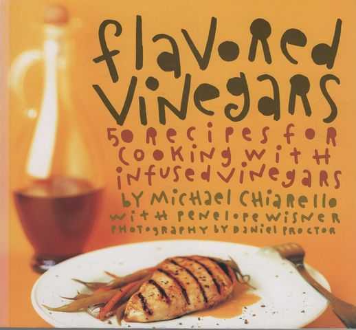 Flavoured Vinegars : 50 Recipes for Cooking with Infused Vinegars