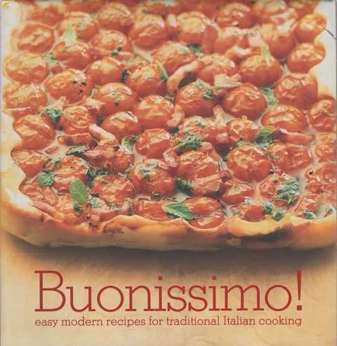 Buonissimo! Easy Modern Recipes for Traditional Italian Cooking
