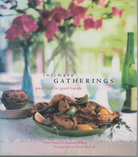 Intimate Gatherings: Great Food for Good Friends