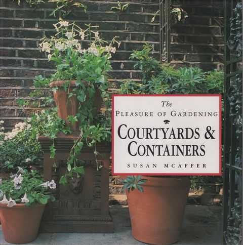 The Pleasure of Gardening: Courtyards & Containers