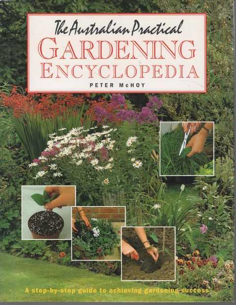 The Australian Practical Gardening Encyclopedia: A Step-By-Step Guide to Achieving Gardening Success