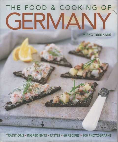 The Food & Cooking of Germany: Traditions; Ingredients; Tastes