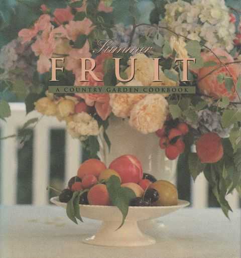 Summer Fruit: A Country Garden Cookbook