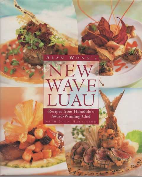 Alan Wong's New Wave Luau: Recipes from Honolulu's Award-Winning Chef