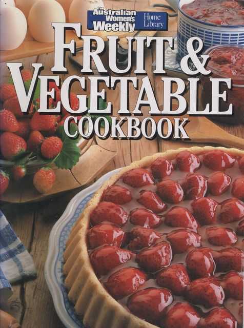 Fruit & Vegetable Cookbook [The Australian Women's Weekly Home Library]