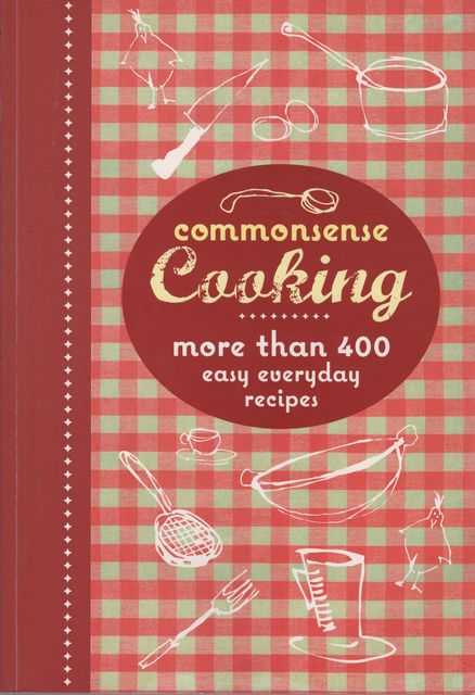 Commonsense Cooking: More than 400 Easy Everyday Recipes