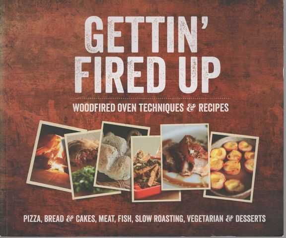 Gettin' Fired Up: Woodfired Oven Techniques & Recipes