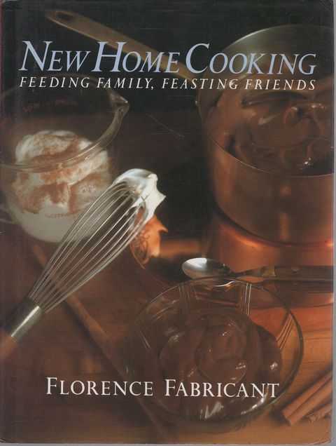 New Home Cooking: Feeding Family, Feasting Friends