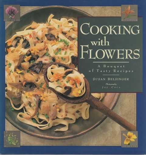 Cooking with Flowers: A Bouquet of Tasty Recipes