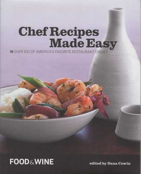 Chef Recipes Made Easy: Over 100 of America's Favorite Restaurant Dishes