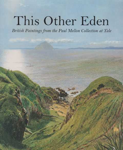 This Other Eden: British Paintings from the Paul Mellon Collection at Yale