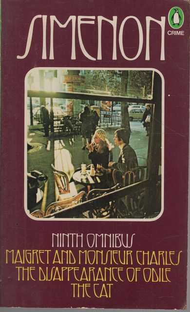 The Ninth Simenon Omnibus: Maigret and Monsieur Charles, The Disappearance of Odile, The Cat