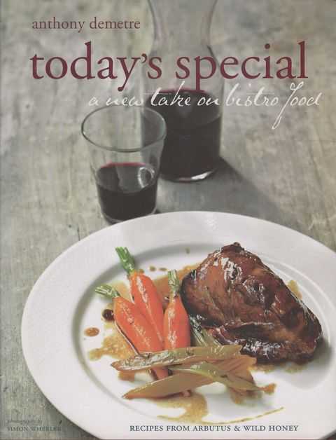 Today's Special: A New Take on Bistro Food [Recipes from Arbutus & Wild Honey]