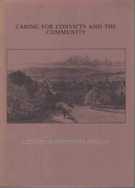 Caring for Convicts and the Community: A History of Parramatta Hospital