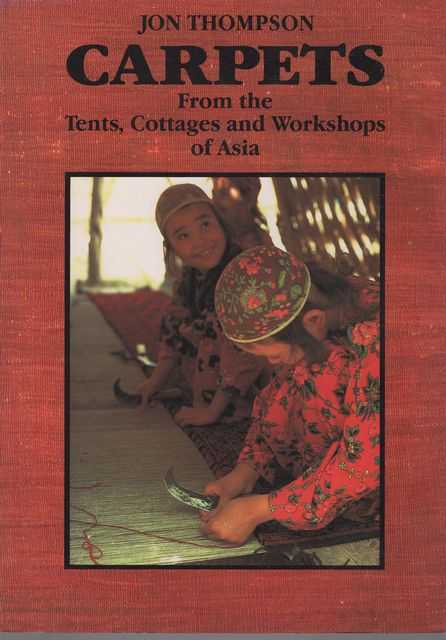 Carpets from the Tents, Cottages and Workshops of Asia
