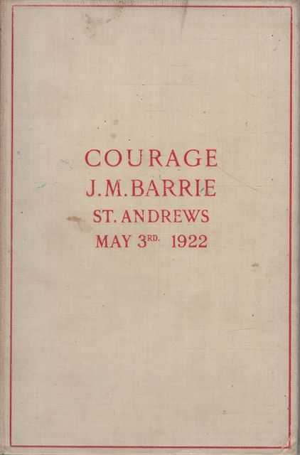 Courage: The Rectorial Address Delivered at St. Andrews University May 3rd 1922
