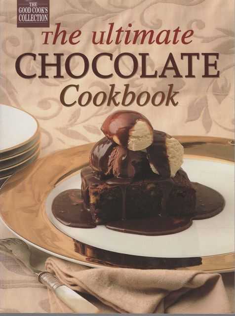 The Ultimate Chocolate Cookbook [The Good Cook's Collection]
