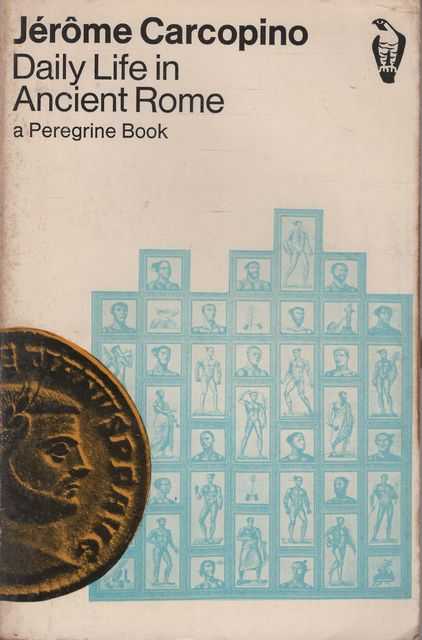 Daily life in Ancient Rome: The People and the City at the Height of the Empire