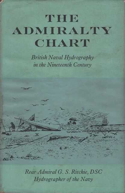 The Admiralty Chart: British Naval Hydrgraphy in the Nineteenth Century
