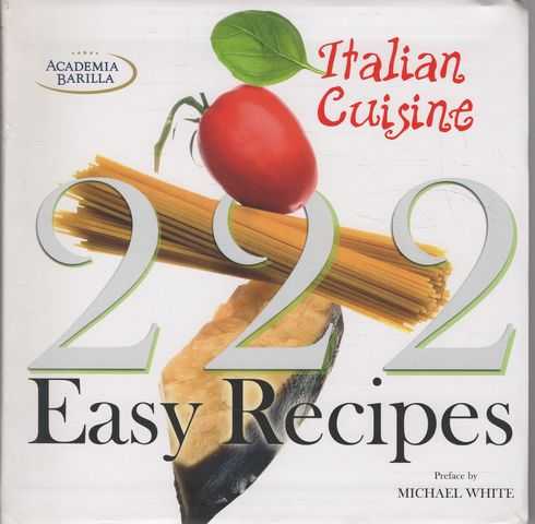 Italian Cuisine: 222 Easy Italian Recipes