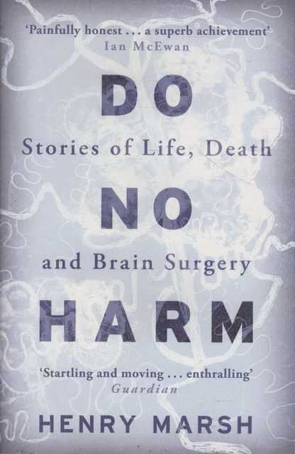 Do No Harm: Stories of Life, Death and Brain Surgery