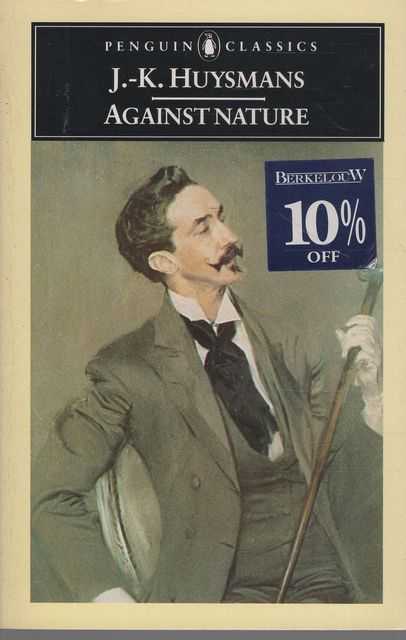 Against Nature - A New transaltion of A Rebours by Robert Baldick