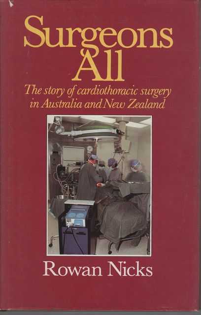 Surgeons All: The Story of Cardiothoracic Surgery in Australian and New Zealand