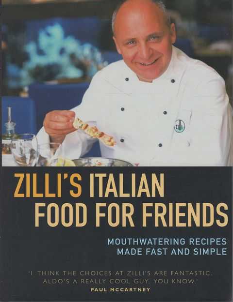 Zilli's Italian Food for Friends: Mouthwatering Recipes Made Fast and SImple