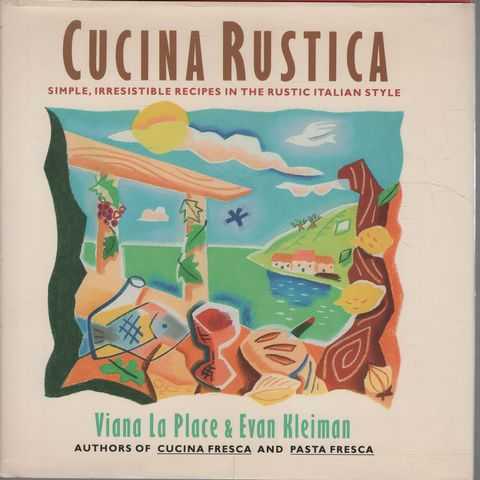 Cucina Rustica: Simple, Irresistible Recipes in the Rustic Italian Style