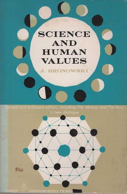 Science and Human Values with a new Dialogue The Abacus and The Rose