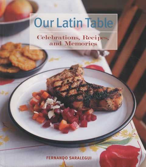 Our Latin Table: Celebrations, Recipes and Memories