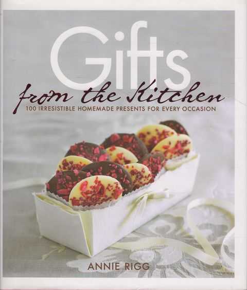 Gifts from the Kitchen: 100 Irresistible Homemade Presents for Every Occasion