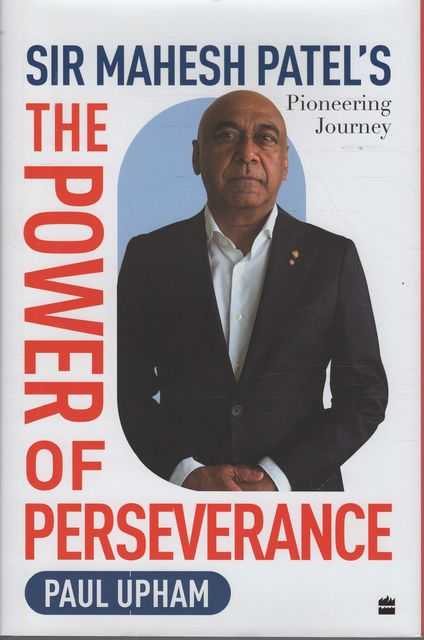 The Power of Perseverance: Sir Mahesh Patel's Pioneering Journey