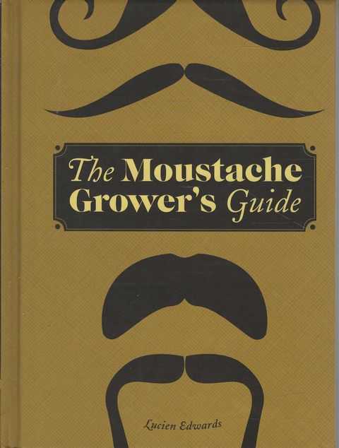 The Moustache Grower's Guide