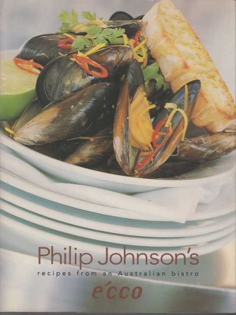 Philip Johnson's E'cco: Recipes from an Australian Bistro