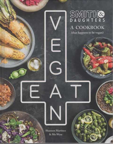 Smith & Daughters: A Cookbook [That Happens to be Vegan]