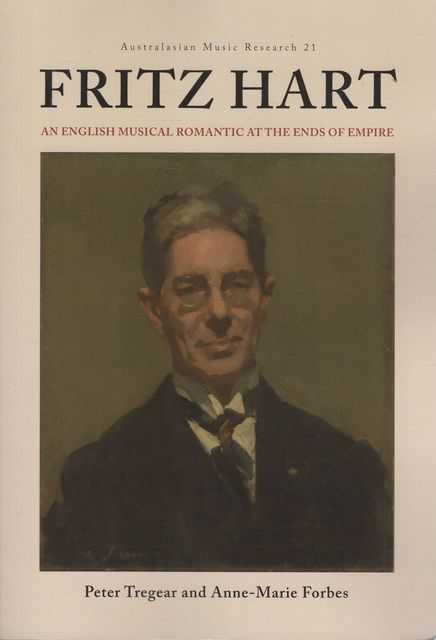 Firtz Hart: An English Musical Romantic at the Ends of Empire [Australasian Music Research 21]