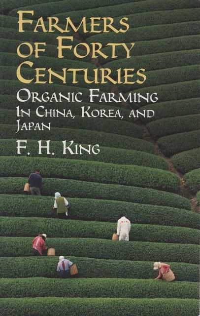 Farmers of Forty Centuries: Organic Farming in China, Korea and Japan